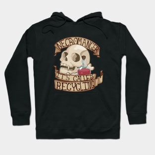 Necromancer: It's Called Recycling Hoodie